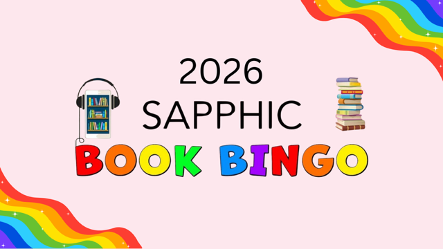 A pink promotion picture with rainbows and book stacks; in addition, rainbow-colored and letters and numbers saying “2026 Sapphic Book Bingo.“