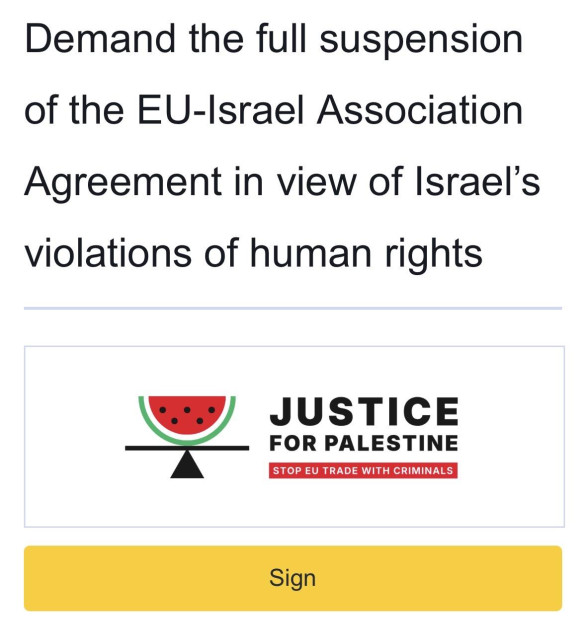 A screenshot of the petition website. It says Demand full suspension of the EU-Israel Association Agreement in view of Israel’s violations of human rights.