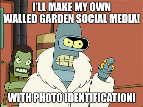 Bender from Futurama, wearing a white fur coat and gold rings on each of his fingers, pointing towards someone out of frame. He says "I’ll make my own walled garden social media! With photo identification!"