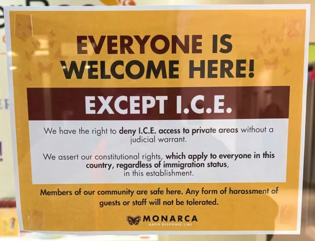 The flyer reads “everyone is welcome here except ice. We have the right to deny ice access to private areas without a judicial warrant. We assert our constitutional rights, which apply to everyone in this country, regardless of immigration status, in this establishment. Members of our community are safe here. Any form of harassment of guests or staff will not be tolerated.”