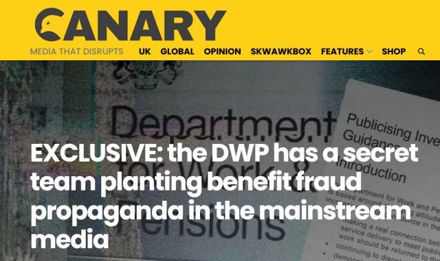 CANARY

EXCLUSIVE: the DWP has a secret team planting benefit fraud propaganda in the mainstream media