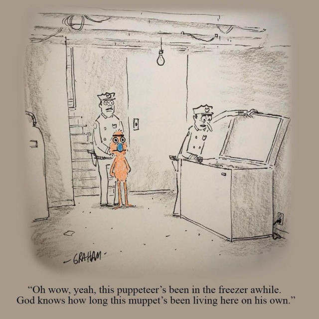 A cartoon illustration of an orange muppet being handcuffed as the police look in his basement freezer. Caption reads "Oh wow, yeah, this puppeteer's been in the freezer awhile. God knows how long this muppet's been living here on his own."