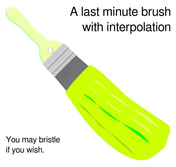 A paintbrush with bright yellowish paint diagonally down to the right.
Text above: "A last minute brush with interpolation"
Text below: "You may bristle if you wish."