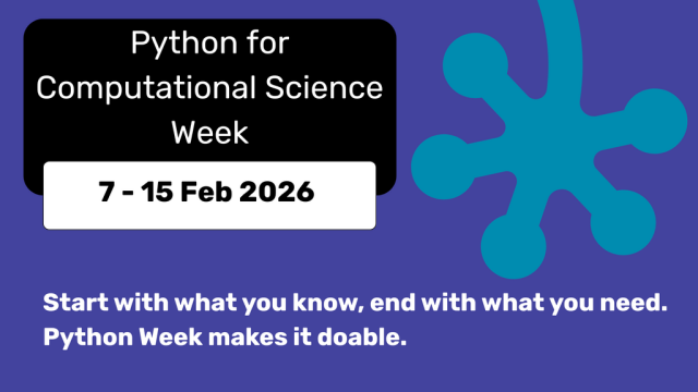 Python for Computational Science Week
7-15 Feb 2026

Start with what you know, end with that you need.
Python Week makes it doable. 