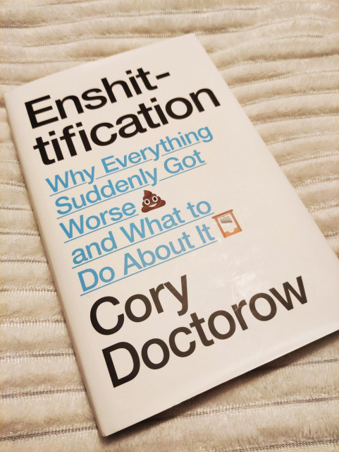 Photo of the book 'Enshittification. Why everything suddenly got worse and what to do about it', by Cory Doctorow 