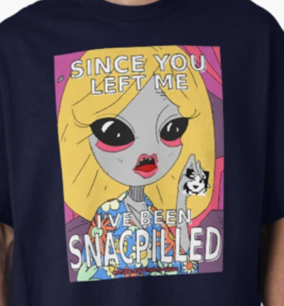 An alien with a wig and makeup on, with the words "SINCE YOU LEFT ME, I'VE BEEN SNACPILLED" with a website address for the snac platform. The client is holding a small Susie avatar.