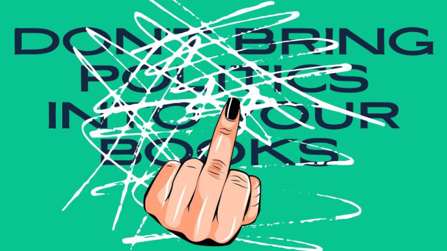 A green background with text reading 'Don't bring politics into your books'. The text has been scribbled out. In the foreground a White hand of ambiguous gender gives the middle finger. The nail is painted black.