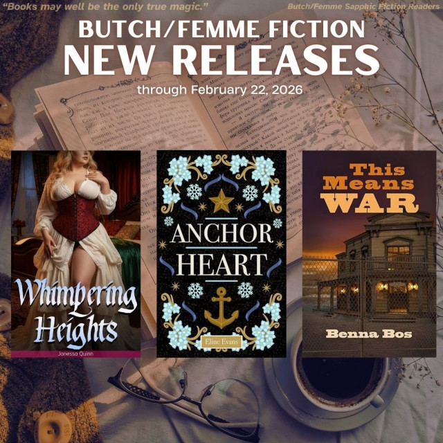 Book covers displayed on vintage design coffee cup/reading glasses/open book background for butch/femme fiction new releases for week ending 02/22/26 with the quote, “Books may be the only true magic.”