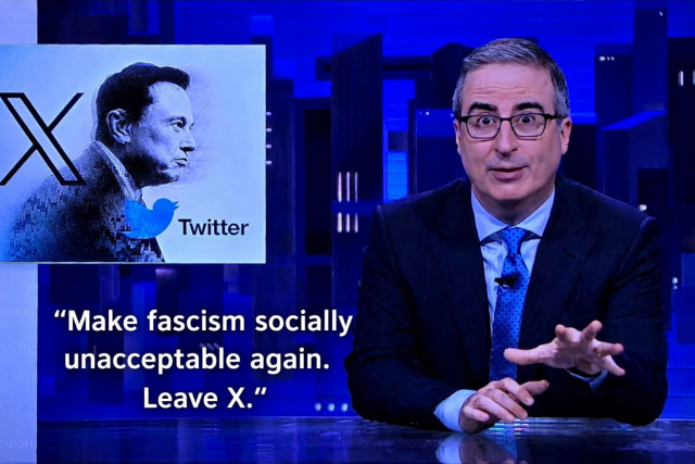 John Oliver saying: Make fascism socially unacceptable again. Leave X.

With a screen displaying Musk and the logos of X and Twitter.