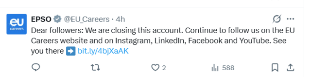 A screenshot of an X Post from the official account of the European Personnel Selection Office, EPSO. 
Text: Dear followers: We are closing this account. Continue to follow us on the EU Careers website and on Instagram, LinkedIn, Facebook and YouTube. See you there ➡️ https://bit.ly/4bjXaAK
