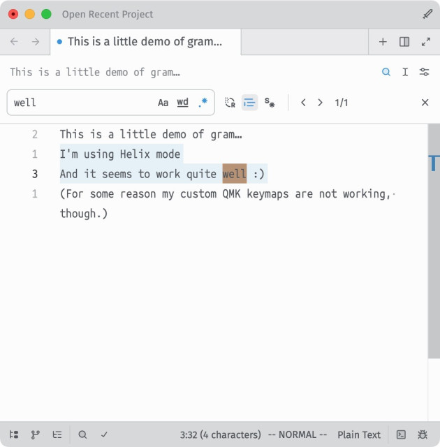 Screenshot of Gram code editor in Helix mode showing two lines selected (using “x”) and a search active within the selection (using “s”) and the word “well” being searched for and highlighted in the text.

The full text in the document reads: This is a little demo of gram...
I'm using Helix mode
And it seems to work quite well :)
(For some reason my custom QMK keymaps are not working, • though.)