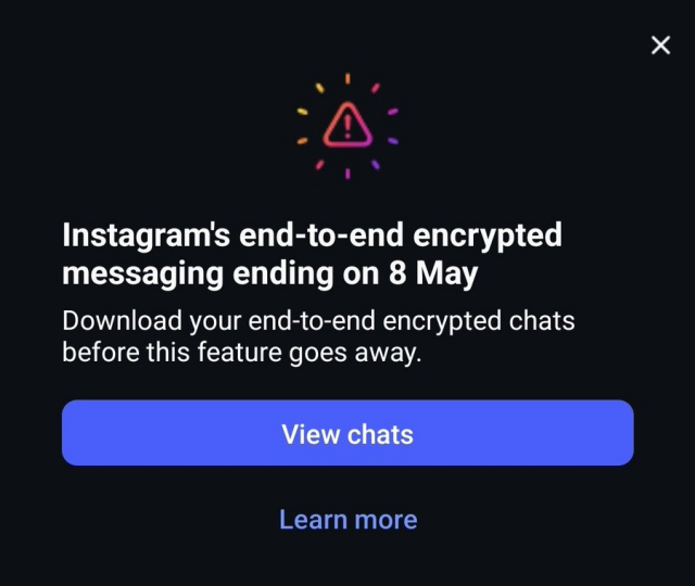 Screenshot showing, "Instagram's end-to-end encrypted messaging is ending on 8 May"