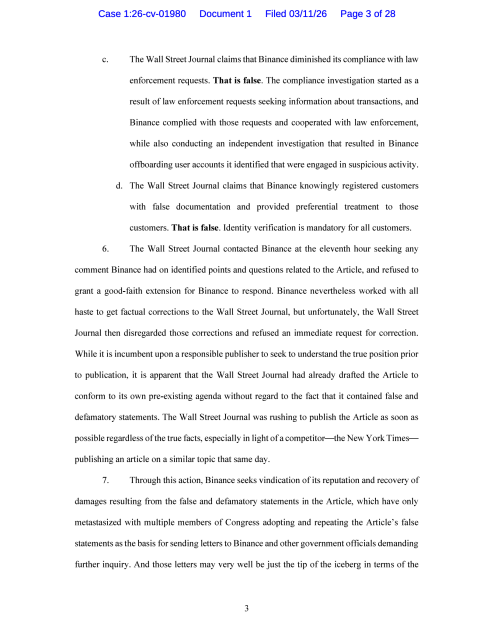 c. The Wall Street Journal claims that Binance diminished its compliance with law enforcement requests. That is false. The compliance investigation started as a result of law enforcement requests seeking information about transactions, and Binance complied with those requests and cooperated with law enforcement, while also conducting an independent investigation that resulted in Binance oflboarding user accounts it identified that were engaged in suspicious activity. d. The Wall Street Journal claims that Binance knowingly registered customers with false documentation and provided preferential treatment to those customers. That is false. Identity verification is mandatory for all customers. 6. The Wall Street Journal contacted Binance at the eleventh hour seeking any comment Binance had on identified points and questions related to the Article, and refused to grant a good-faith extension for Binance to respond. Binance nevertheless worked with all haste to get factual corrections to the Wall Street Journal, but unfortunately, the Wall Street Journal then disregarded those corrections and refused an immediate request for correction. While it is incumbent upon a responsible publisher to seek to understand the true position prior to publication, it is apparent that the Wall Street Journal had already drafted the Article to conform to its own pre-existing agenda without regard to t
