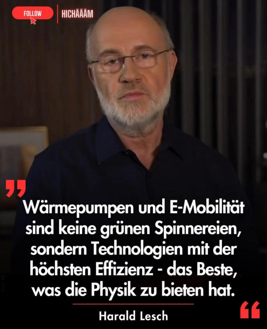 Harald Lesch Wärmepumpen und E-Mobilität sind keine grünen Spinnereien, sondern Technologien mit der höchsten Effizienz das Beste, was die Physik zu bieten hat