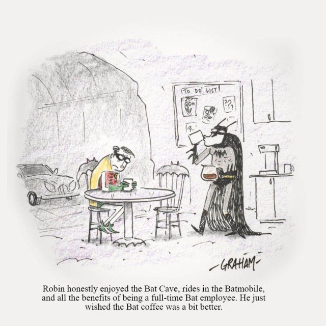 A cartoon illustration of Batman and Robin having coffee together in the Batcave as Robin looks at his mug dejectedly. Caption reads "Robin honestly enjoyed the Bat Cave, rides in the Batmobile, and all the benefits of being a full-time Bat employee. He just wished the Bat coffee was a bit better."