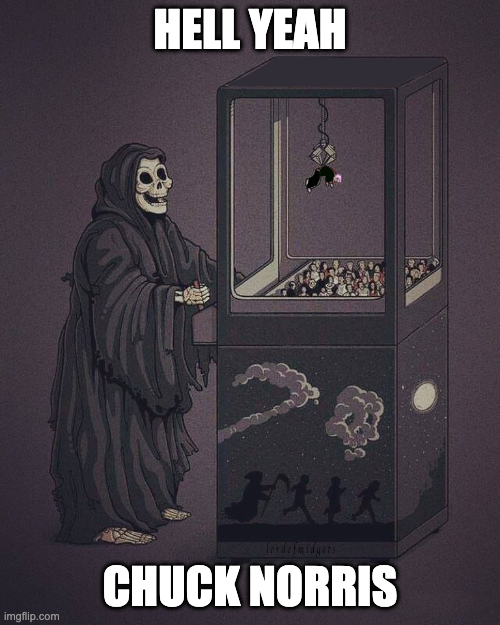hell yeah chuck norris grim reaper claw machine meme