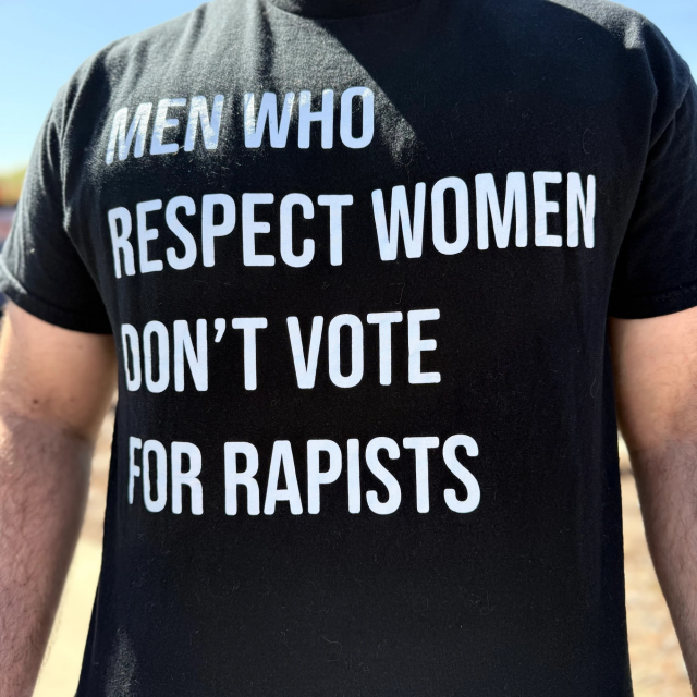 Men who respect Women
Don't vote for rapist

An American wears this shirt today at the #nokings rally in California