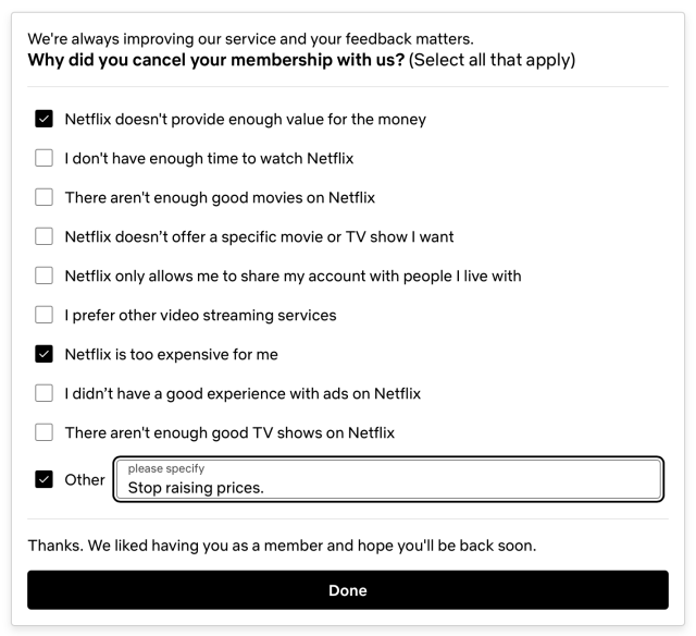 A form asking why I canceled. Selected "Netflix doesn't provide enough value for the money", "Netflix is too expensive for me" and "Other" with typed in reason "Stop raising prices."
