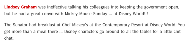 Lindsey Graham was ineffective talking his colleagues into keeping the government open, but he had a great convo with Mickey Mouse Sunday ... at Disney World!!!

The Senator had breakfast at Chef Mickey's at the Contemporary Resort at Disney World. You get more than a meal there ... Disney characters go around to all the tables for a little chit chat.