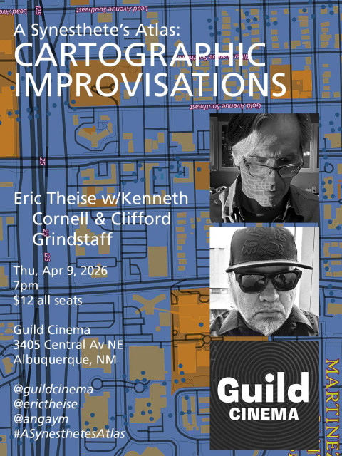 flyer for Eric Theise's A Synesthete's Atlas performance at Guild Cinema, Albuquerque, Thu 9 Apr 2026, 7p, w/Kenneth Cornell & Clifford Grindstaff. Includes a background map of Albuquerque, headshots of Theise & Cornell, and the Guild Cinema logo.