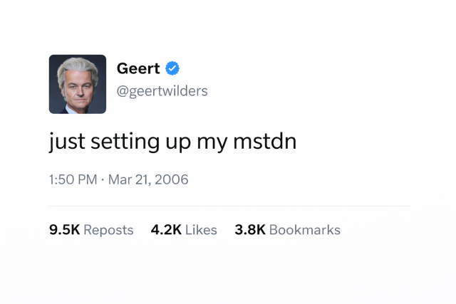 A parody teasing stux, a redux of the famous Jack first tweet (just setting up my twttr) but instead of Jack it is weird nazi freak Geert fucking Wilders and 'mstdn' instead of 'twttr'. Little did we know back in 2006 that Jack would also turn out to be the same, weird nazi freak and that Wilders would not just fade away as 'sensible Dutch people' found out the truth about him.