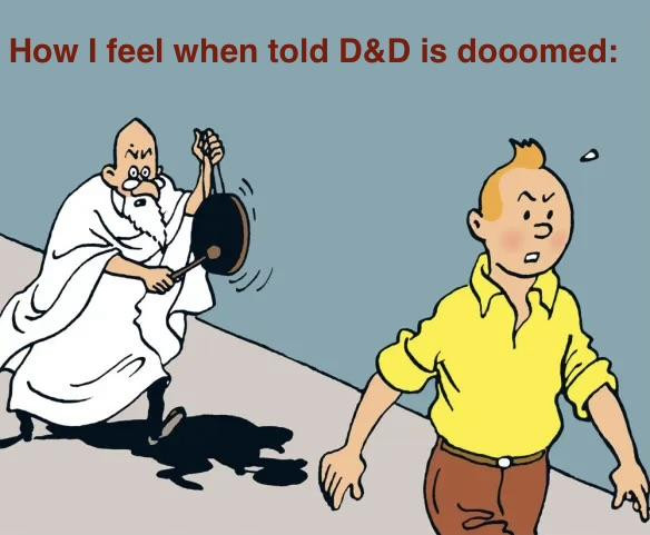 Tintin, looking worried, followed by a « prophet » in a robe with a gong. Text says « how I feel when told D&D is dooooomed! »