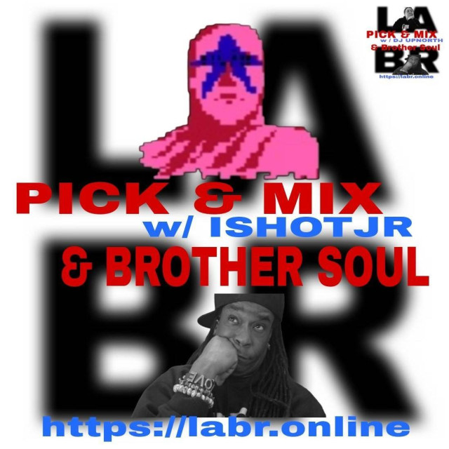 Blurred LABR in the background in black with red and blue text showing Pick & Mix, along with the Picker's name & Brother Soul. The Pickers image is at the top and Brother Soul is at the bottom. Underneath Brother Soul is the website https://labr.online in blue