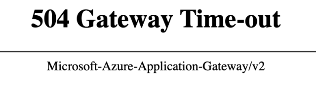 Screenshot of a 504 Gateway Time-out error page from Microsoft Azure Application Gateway v2, indicating the backend service is not responding.