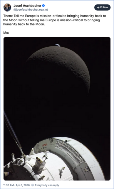 Bsky post by Josef Aschbacher ‪@josefaschbacher.esa.int‬
Them: Tell me Europe is mission-critical to bringing humanity back to the Moon without telling me Europe is mission-critical to bringing humanity back to the Moon.

Me: 
Pic of Artemis II European Service Module taken by GoPro camera with Earthset over the moon.