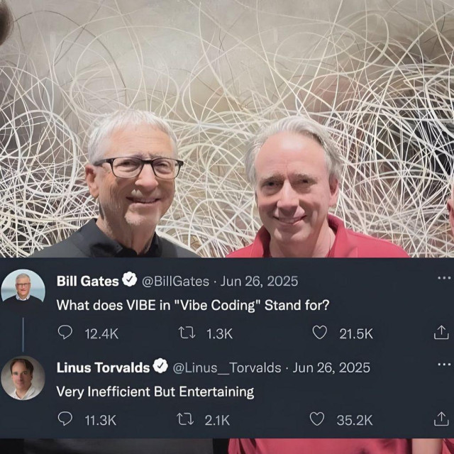 There is a picture of Bill Gates and Linus Torvalds standing together.

Below, there is a very real thread where Bill says, "What does VIBE in "Vibe Coding" stand for?

To which Linus Torvalds replies, "Very inefficient but entertaining."