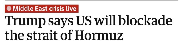 • Middle East crisis live
Trump says US will blockade
the strait of Hormuz