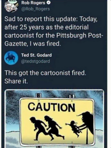 Social media exchange from 2018 posted as a reminder
Rob Rogers says "Sad to report this update: Today, after 25 years as the editorial cartoonist for the Pittsburgh Post-Gazette, I was fired."
Ted St Godard says "This got the cartoonist fired. Share it." He posts Rogers' cartoon which shows a road sign saying "CAUTION" with silhouettes of a family running away from Trump's outline. The parents run ahead and a little girl can't keep up. Trump is grabbing her as she reaches out to her parents."