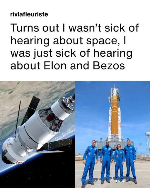 rivlafleuriste

Turns out I wasn't sick of
hearing about space, I
was just sick of hearing
about Elon and Bezos
