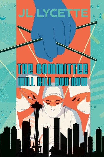 Book cover of THE COMMITTEE WILL KILL YOU NOW by JL Lycette