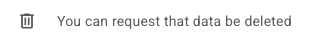 You can request that data be deleted