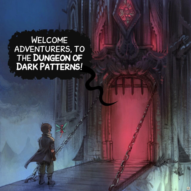 Panel 1. The adventurer and his fairy are in front of the door of a nightmarish dungeon, it's dark, foggy, and the inside the door we can't see anything except a deep red light.  
> Dungeon: "Welcome adventurers, to the Dungeon of Dark Patterns!" 