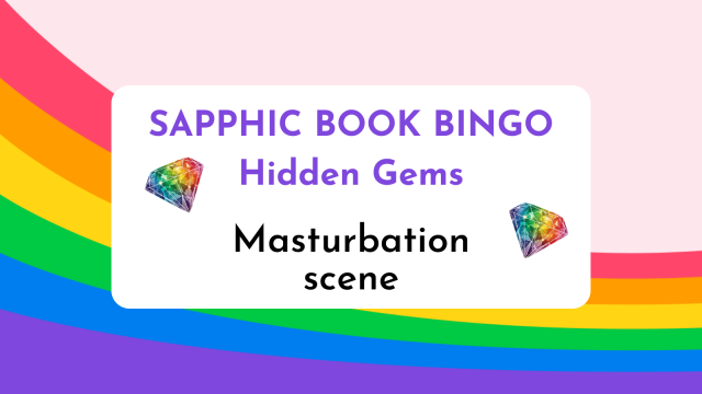 Sapphic Book Bingo: Hidden Gems: Masturbation scene