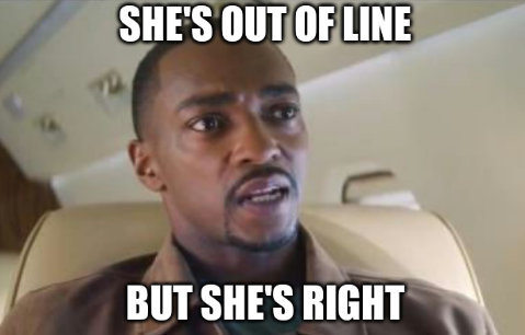 still of Anthony Mackie looking concerned, with a classic-style meme caption that reads "SHE'S OUT OF LINE BUT SHE'S RIGHT"