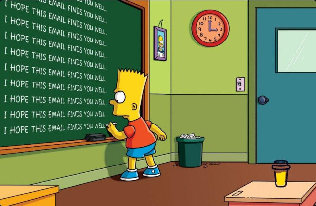 Bart Simpson cartoon characters writing "I hope this email finds you well."

On schoolroom chalkboard.