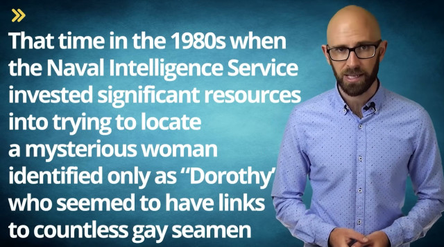 That time in the 1980s when the Naval Intelligence Service invested significant resources into trying to locate a mysterious woman identified only as "Dorothy who seemed to have links to countless gay seamen