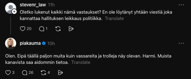 stevenr_law kommentoi 11h sitten: "Oletko lukenut kaikki nämä vastaukset? En ole löytänyt yhtään viestiä joka kannattaa hallituksen leikkaus politiikka."

Käyttäjä piakauma vastaa 10h sitten: "Olen. Eipä täällä paljon muita kuin vassareita ja trolleja näy olevan. Harmi. Muista kanavista saa aidommin tietoa.  "