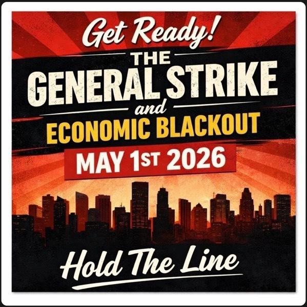 Get Ready!
The General Strike and Economic Blackout
May 1st 2026
Hold The Line

(against a painting of city skyline in silhouette with rays of sunshine beaming out in all directions).