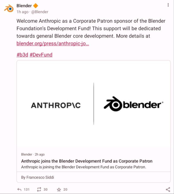 the toot in question

❝ Welcome Anthropic as a Corporate Patron sponsor of the Blender Foundation’s Development Fund! This support will be dedicated towards general Blender core development❞ 

then it says more info and yaddayadda to a link.