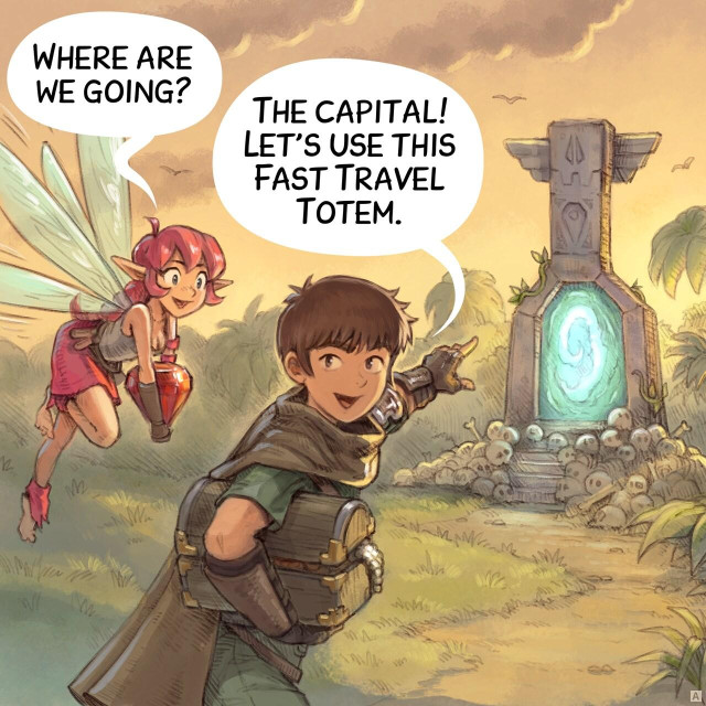 Panel 1. In the jungle, late in the day, the adventurer and the pink fairy walk to a stone totem with an active portal. Skeletons are plenty around the little stair that lead to the device. They looted a treasure, they are enthusiasting and happy.  
> Pink Fairy: "Where are we going?"  
> Adventurer: "The capital! Let's use this Fast Travel Totem."