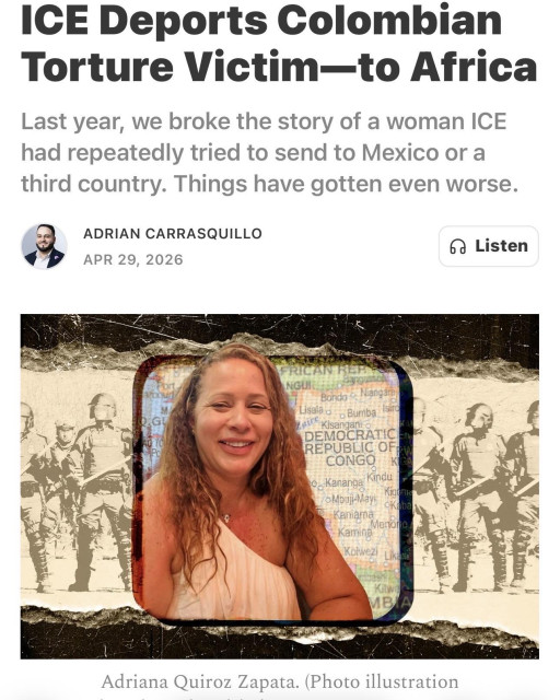 An illustration related to a news article titled "ICE Deports Colombian Torture Victim—to Africa." It features a photo of a woman named Adriana Quiroz Zapata surrounded by images of armed individuals and a map highlighting various African locations…