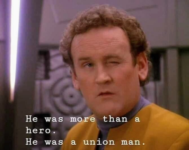 Alt Text by Star Trek Minus Context:

Chief Miles Edward O'Brien, who could strangle you with a cordless phone if he wanted to, is pictured. Chief O'Brien, who can kill 2 stones with one bird, is facing the camera and winking. O'Brien, who can dribble a bowling ball, is on DS9 station and wearing his classic gold uniform, and has the energy of a man who is walking away from an explosion without looking backwards at it. Closed caption reads, "He was more than a hero. He was a union man."