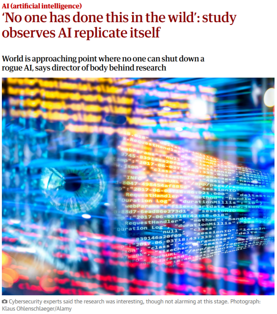 AI (artificial intelligence)
‘No one has done this in the wild’: study observes AI replicate itself
World is approaching point where no one can shut down a rogue AI, says director of body behind research
Cybersecurity experts said the research was interesting, though not alarming at this stage. Photograph: Klaus Ohlenschlaeger/Alamy