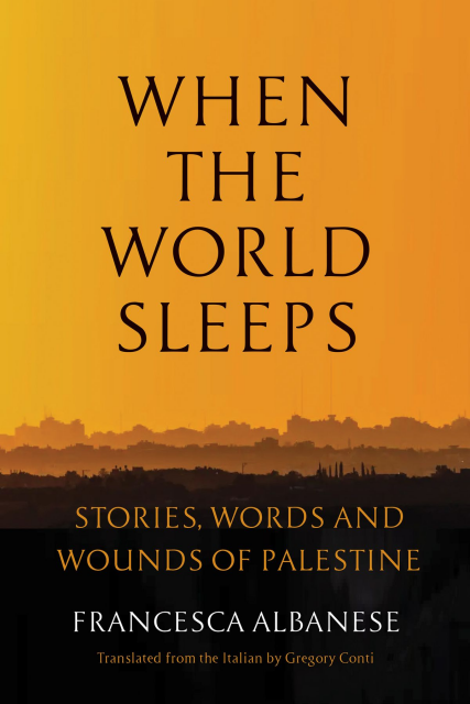 Cover of When The World Sleeps: Stories, Words and Wounds of Palestine, by Francesca Albanese