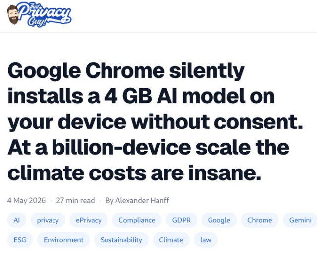 Google Chrome silently
installs a4 GB Al model on
your device without consent.
At a billion-device scale the
climate costs are insane.