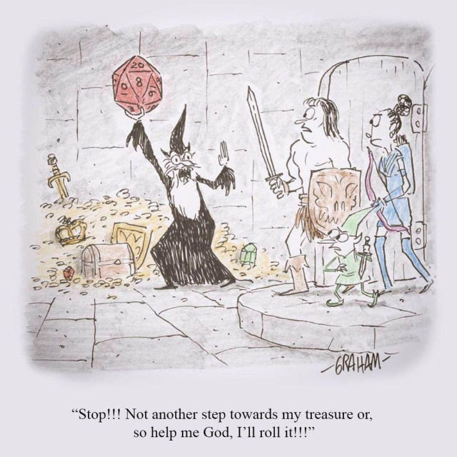 A cartoon illustration of a wizard in front of a stash of treasure holding a large 20-sided die and yelling at a band of a barbarian, archer, and elf. Caption reads "Stop!!! Not another step towards my treasure or, so help me God, I'll roll it!!!"